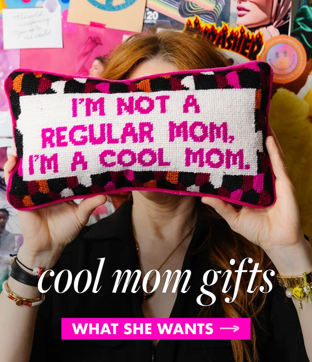 GIFTS FOR THE COOL MOM