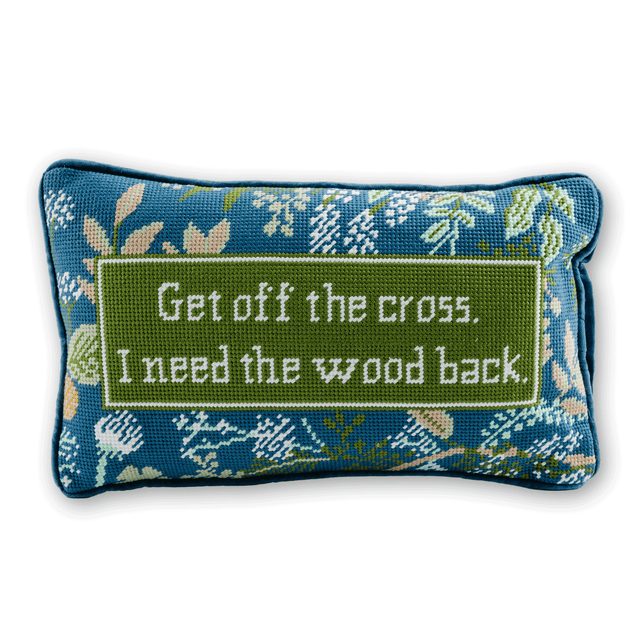Get Off The Cross Needlepoint Pillow - Furbish Studio