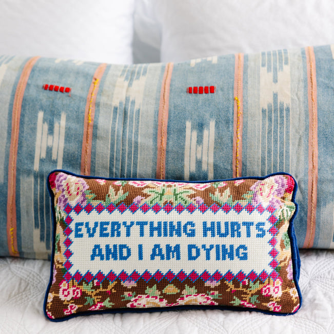 Everything Hurts Needlepoint Pillow - Furbish Studio
