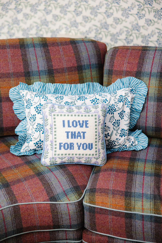 Love That for You Needlepoint Pillow - Furbish Studio