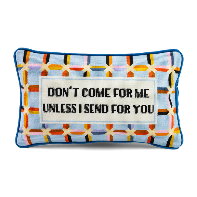 Don't Come For Me Needlepoint Pillow - Furbish Studio