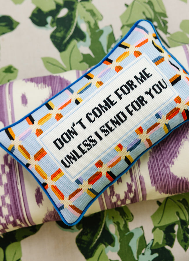 Don't Come For Me Needlepoint Pillow - Furbish Studio