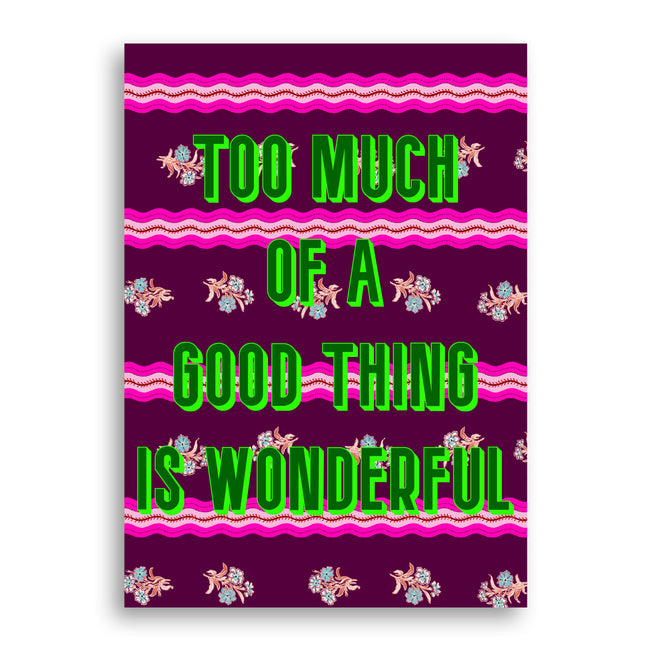 Bold Print - Too Much - Furbish Studio