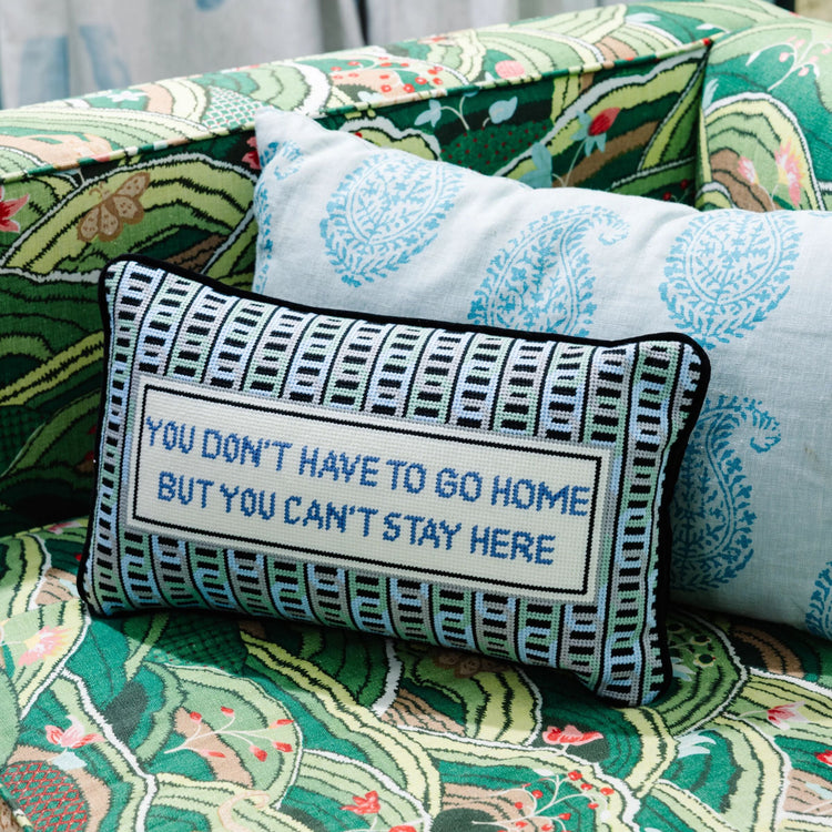 Can't Stay Here Needlepoint Pillow - Furbish Studio